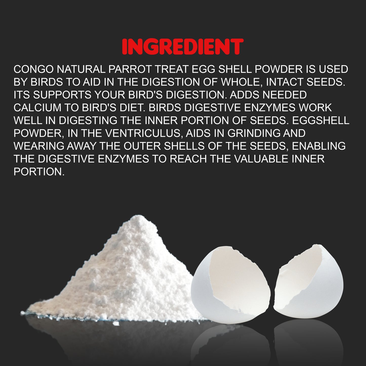 Congo® 250gm Egg Shell Powder Provide High Calcium for Finches, Budgies, Conures, Lovebirds, Cockatiels, African Grey, Macaws, Cockatoo, Eclectus and Other Birds, 250gm